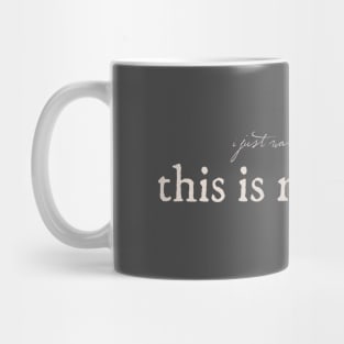 I just wanted you to know Mug